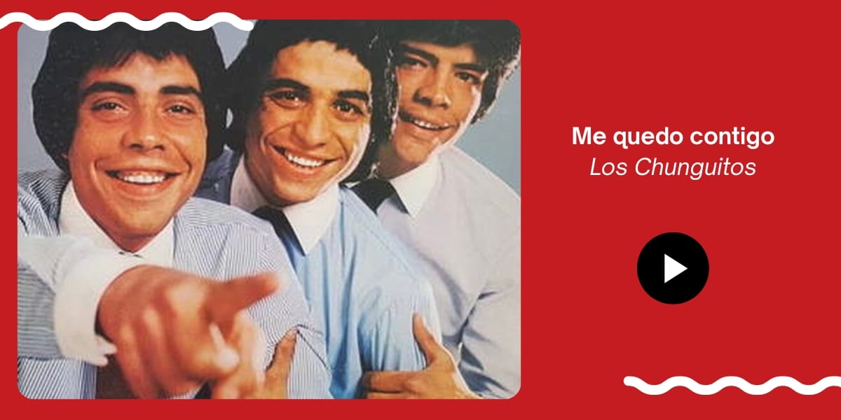 Me quedo contigo, Los Chunguitos